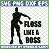 Floss Like A Boss Fortnite SVG PNG DXF EPS 1