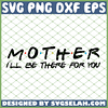 Mother Ill Be There For You SVG PNG DXF EPS 1