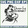 The Little Mermaid Dream Big Little Mermaid SVG PNG DXF EPS 1