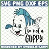 The Little Mermaid Im Not A Guppy Flounder SVG PNG DXF EPS 1