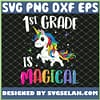 1st Grade Is Magical Unicorn Back To School Teacher First SVG PNG DXF EPS 1
