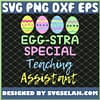 Eggstra Special Teaching Assistant Easter SVG PNG DXF EPS 1