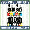 Hip Hip Hooray It Is The 100th Days Of Cray Cray Elementary Teacher Pencil SVG PNG DXF EPS 1