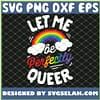 Let Me Be Perfectly Queer Gay Pride Lgbt Rainbow SVG PNG DXF EPS 1