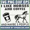 I Was I Like Horse And Coffee And Maybe 3 People Social Distanci SVG PNG DXF EPS 1