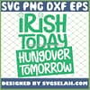 Irish Today Hungover Tomorrow SVG PNG DXF EPS 1
