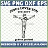 Jesus Loves You But I DonT Go Fuck Yourself SVG PNG DXF EPS 1