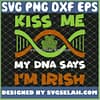 Kiss Me My Dna Says IM Irish SVG PNG DXF EPS 1
