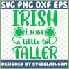 Premium Irish I Was A Little Bit Taller St Patrick S Day Shirt 1 SVG PNG DXF EPS 1