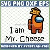 I Am Mr Cheese Among Us SVG Orange Among Us SVG PNG DXF EPS 1