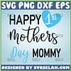 Happy 1st MotherS Day Mommy Svg Newborn Baby Svg Baby Announcement Onesie Svg 1