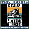 IM A Bad Mother Trucker Svg Truck Driver Svg 1 