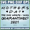 MotherS Day 2021 Quarantine Svg MotherS Day Quarantine Svg Quarantine Mom Svg 1