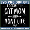 Rockin The Cat Mom And Aunt Life Svg Aunt Mom Svg 1