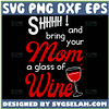 Shhh And Bring Your Mom A Glass Of Wine Svg MotherS Day Wine Svg 1