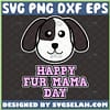 Happy Fur Mama Day Svg Dog Mom Mothers Day Gift Svg Cartoon Dog Svg 1 