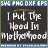 I Put The Hood In Motherhood Svg MotherS Day Svg 1 