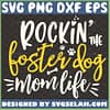 Rockin The Foster Dog Mom Life Svg Adoption Svg Paws Svg Bone Svg 1 