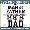 any man can be a father but it takes someone special to be a dad svg 1 