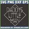 daddys little man svg baby fathers day outfit design ideas 1 