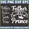 father of a prince svg bundle son of a king svg fathers day matching shirt svg 1 