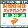 funny nacho average father in law svg mexican food fathers day svg 1 