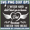 i wish god didnt need you in heaven dad because i need you here svg dad memorial svg 1 