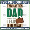 gymnastics dad the only thing i flip is my wallet svg funny sport dad svg