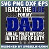 i back the blue for my dad and all police officer in the line of duty svg law enforcement svg