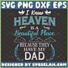 i know heaven is a beautiful place because they have my dad svg in memory of dad gifts