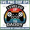 Leveled Up To Daddy SVG