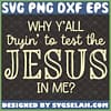 why yall tryin to test the jesus in me svg funny christian quotes svg