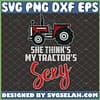 she thinks my tractors sexy svg farming tractor kenny chesney shirt ideas