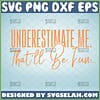 underestimate me thatll be fun svg sarcastic quotes svg