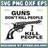 guns dont kill people i do svg