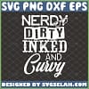 nerdy dirty inked and curvy svg book girl shirt ideas