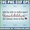 side by side or miles apart grandchildren are always close to the heart svg