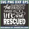 the best things in life are rescued svg
