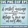 a perfect marriage is just two imperfect people who refuse to give up on each other svg