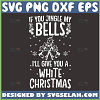 if you jingle my bells ill give you a white christmas svg