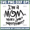 im a mom whats your superpower svg
