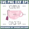 youre my cup of tea svg
