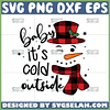 baby snowman its outside svg cute snowman svg