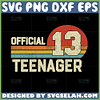 official teenager svg 13th birthday svg