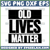 old lives matter svg