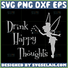 tinkerbell drink happy thoughts svg tinkerbell quotes svg fairy silhouette quotes svg