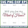 will you be my maid of honor svg