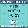 ask me about my moo cow svg cute cow svg
