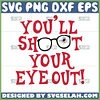 you will shoot your eye out svg