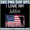 i love my soldier svg soldier with american flag svg patriot svg